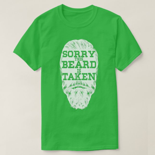 Sorry This Beard is Taken Shirt1 1 T-Shirt (Design Front)