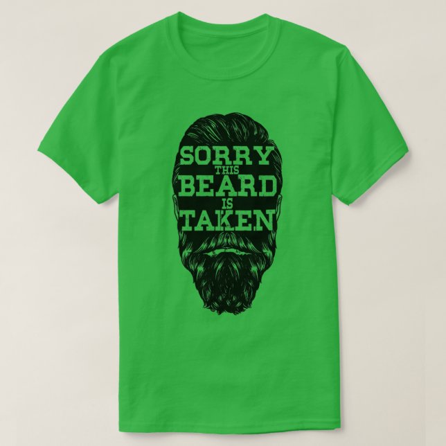 Sorry This Beard is Taken Shirt 1 (Design Front)