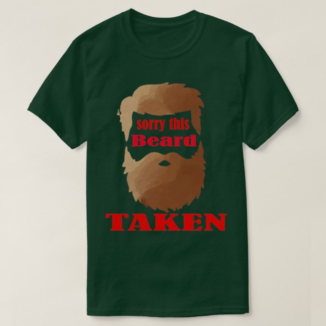 sorry this beard taken 3 T-Shirt (Design Front)
