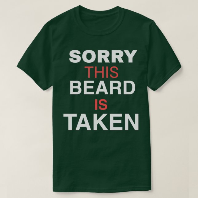 SORRY THIS BEARD TAKEN T-Shirt (Design Front)