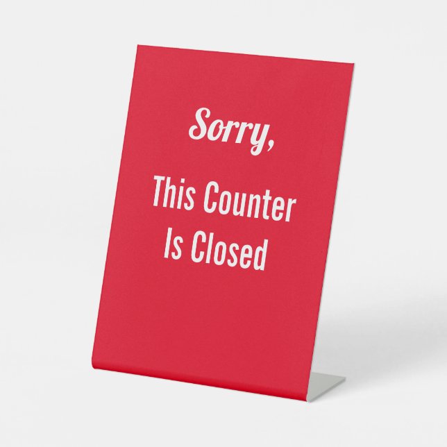 Sorry, This Counter Is Closed Red and White Text Pedestal Sign (Front)