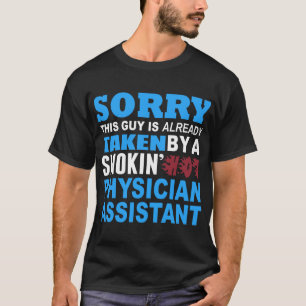 Sorry This Guy Is Already Taken By A Smokin' Hot P T-Shirt
