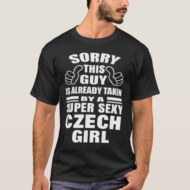 Sorry This Guy Is Already Taken Czech Girl T-Shirt (Front)