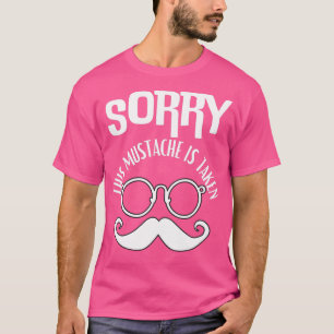 Sorry This Moustache Is Taken 11 T-Shirt