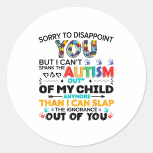 Sorry To Disapint You But I Can't Spank The Autism Classic Round Sticker
