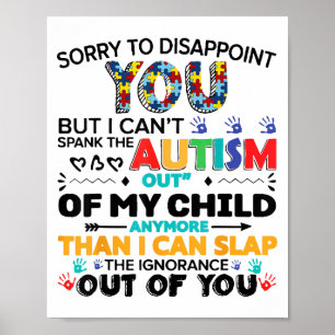 Sorry To Disapint You But I Can't Spank The Autism Poster