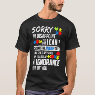 Sorry To Disappoint You I Can't Spank Autism Out O T-Shirt