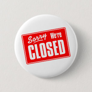 Sorry, We're Closed 6 Cm Round Badge