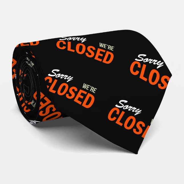 Sorry We're Closed Tie (Rolled)