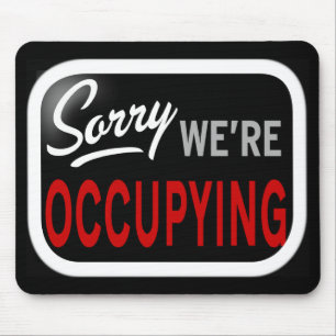 Sorry. We're Occupying Mouse Pad