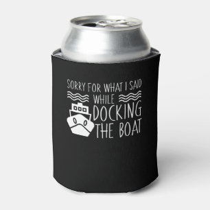 Sorry While Docking The Boating Lover Can Cooler