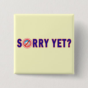 Sorry Yet? Anti Obama Products 15 Cm Square Badge