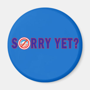 Sorry Yet? Anti Obama Products Magnet
