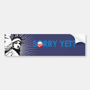 SORRY YET? Bumper Sticker