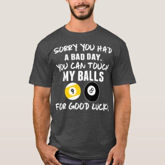 Sorry You Had a Bad Day Funny Pool Players Billiar T-Shirt