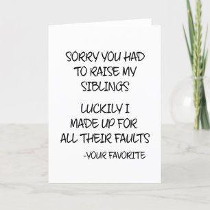 Sorry You Had To Raise My Sibings - Your Favourite Holiday Card