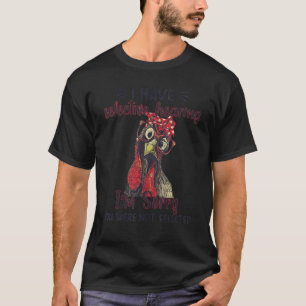 Sorry You Were Not Selected Hearing Chicken T-Shirt