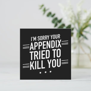 Sorry Your Appendix Tried to Kill You Appendicitis