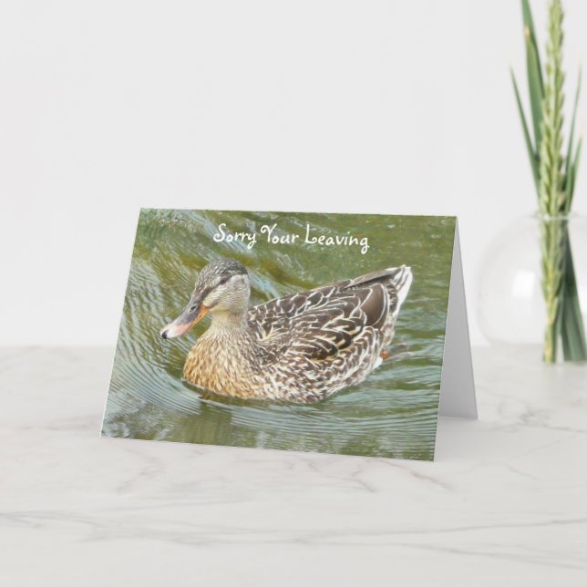 Sorry Your Leaving, duck greeting card (Front)