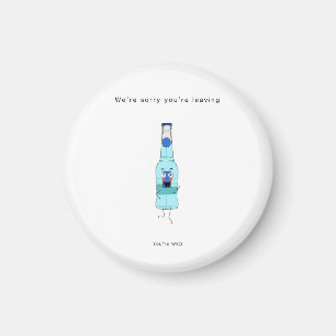 Sorry you're leaving gift magnet gift, you're wkd