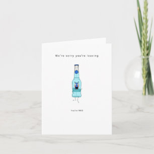 Sorry you're leaving, greeting card, you're wkd  card