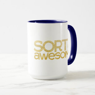 Sorta Awesome Mug