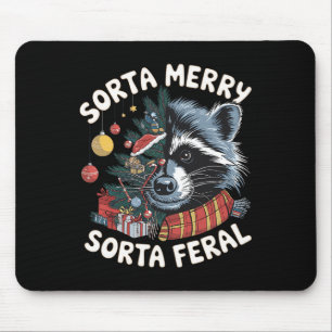 Sorta Merry Sorta Feral Funny Racoon Lovers Chris Mouse Pad