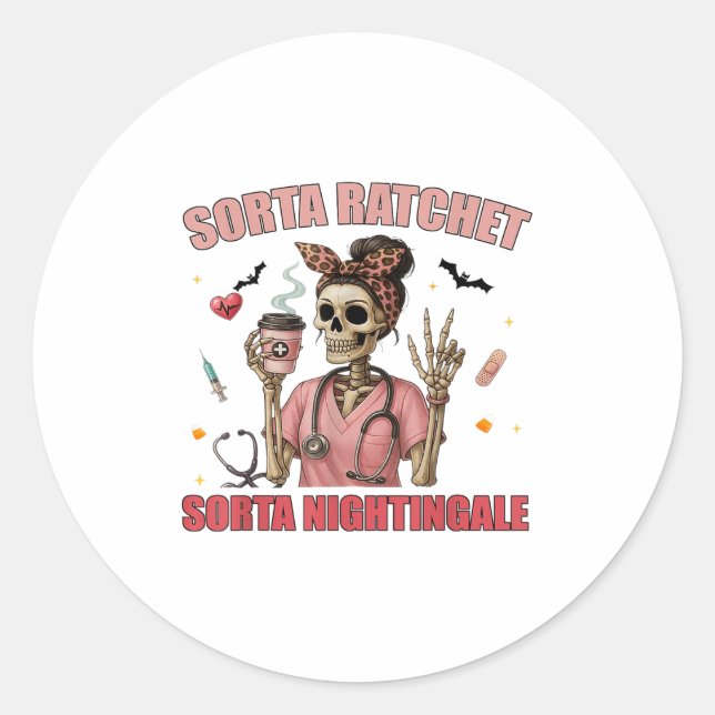 Sorta Ratchet Sorta Nightingale Skeleton Nurse Hal Classic Round Sticker (Front)