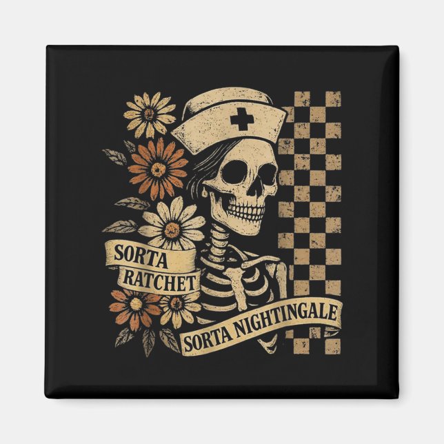 Sorta Ratchet Sorta Nightingale Skeleton Nurse Hal Magnet (Front)