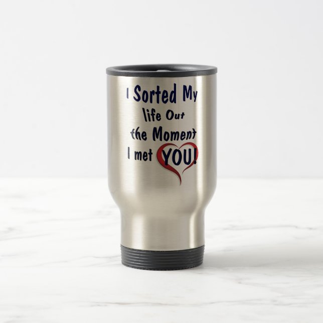 Sorting out my life for you travel mug (Center)