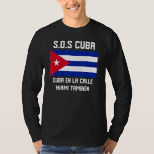 SOS Cuba Si Cuba esta en la Calle Miami tambien Pa T-Shirt