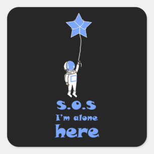 SOS I'm alone here astronaut space Square Sticker