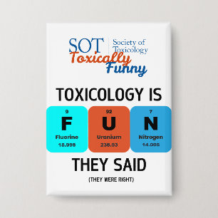 SOT - Toxically Funny - Toxicology is FUN Button