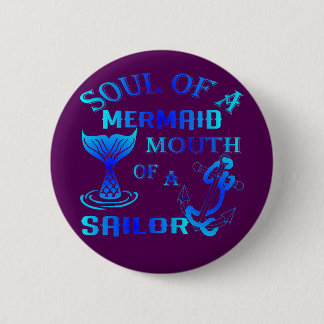 Soul Of A Mermaid Mouth Of A Sailor # 6 Cm Round Badge