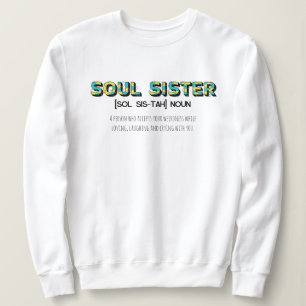 Soul Sister Sweatshirt for Sister Gifts