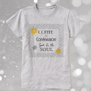 Soulful Humour! Coffee & confessions  T-Shirt