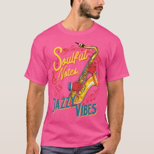 Soulful Notes Jazzy Vibes Saxophone Musician Jazz T-Shirt