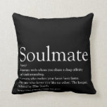 Soulmate Definition Black and White Fun Cushion<br><div class="desc">Personalise for that very special person in your life,  your soulmate,  to create a unique valentine,  Christmas or birthday gift. A perfect way to show them how amazing they are every day. You can even customise the background to their favourite colour. Designed by Thisisnotme©</div>