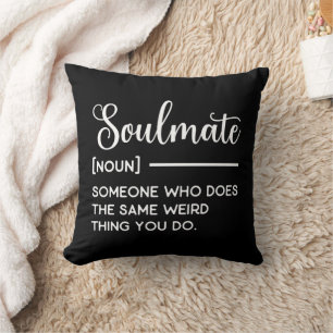 Soulmate Someone Who Does The Same Weird Thing You Cushion