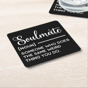 Soulmate Someone Who Does The Same Weird Thing You Square Paper Coaster