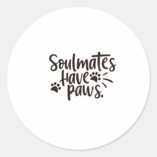 Soulmates Have Paws Classic Round Sticker