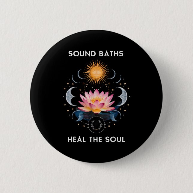 Sound Baths Heal The Soul Wellness New Age Sritual 6 Cm Round Badge (Front)