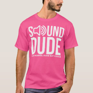 Sound Dude Audio Engineer Mixer Electro Tonmeister T-Shirt