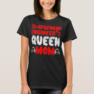 Sound Engineer Queen Mum Mother's Day Gift T-Shirt