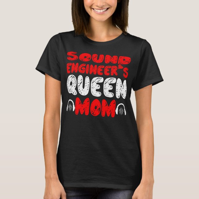 Sound Engineer Queen Mum Mother's Day Gift T-Shirt (Front)