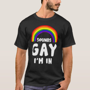 Sound Gay Im In Lgbtq Pride Rainbow Gay Month T-Shirt