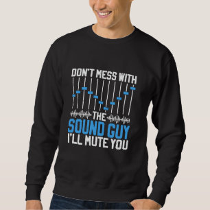 Sound Guy Audio Technician Funny Sound Recording E Sweatshirt
