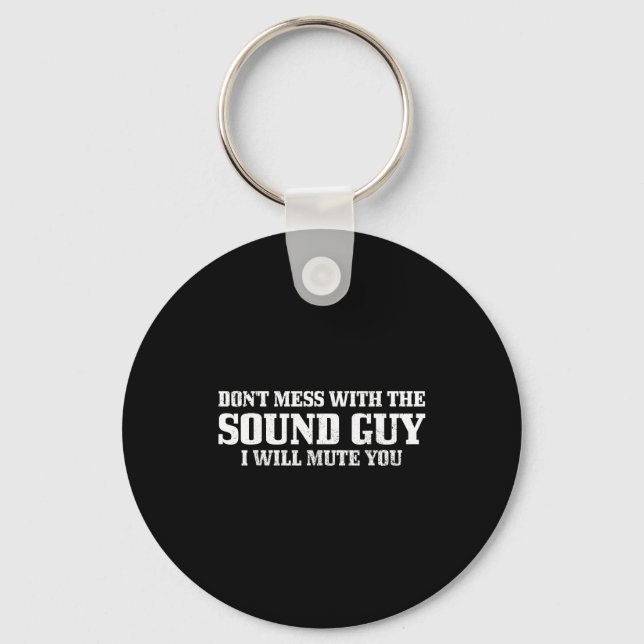 Sound Guy Don't Mess With The Sound Guy Will Mute  Key Ring (Front)