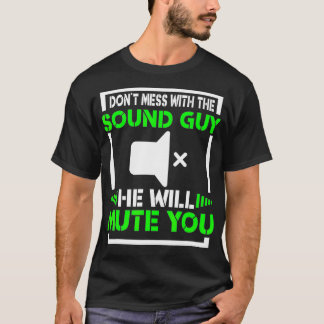 Sound Guy Funny Dont Mess Audio Recording Enginee T-Shirt