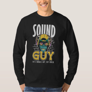 Sound Guy Like normal Guy But Cooler Audio Enginee T-Shirt